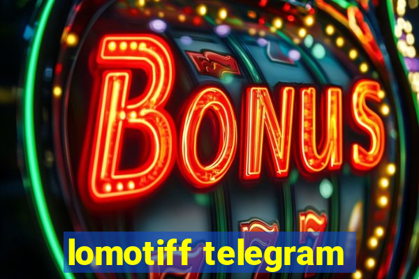 lomotiff telegram